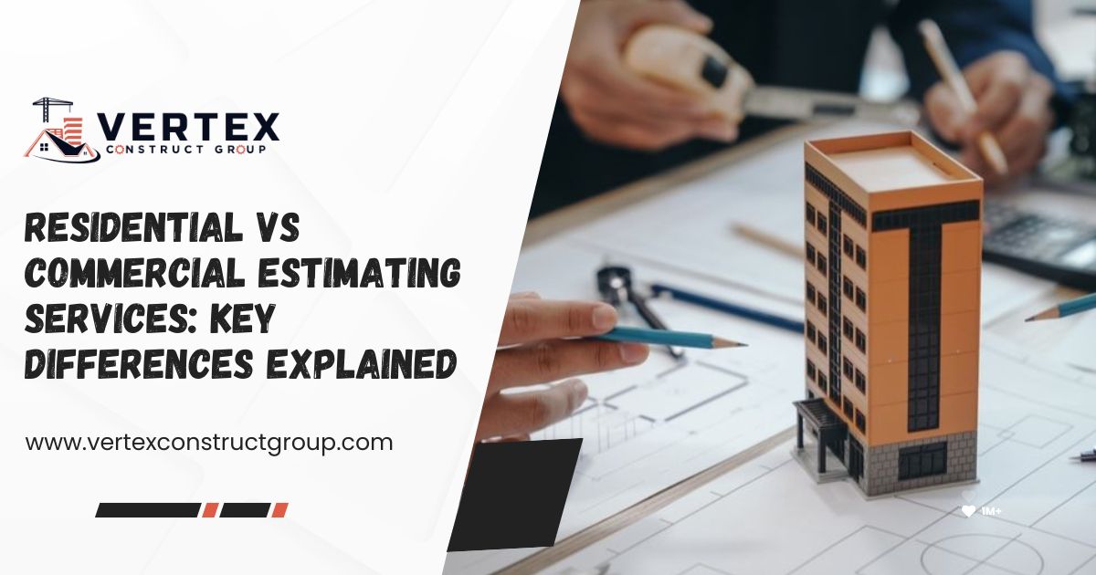 Residential vs Commercial Estimating Services